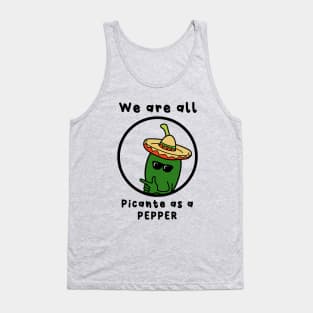 we are all picante as a pepper Tank Top